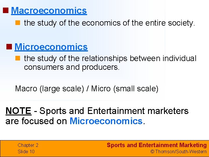 n Macroeconomics n the study of the economics of the entire society. n Microeconomics