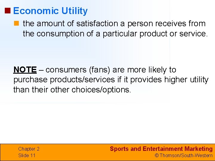 n Economic Utility n the amount of satisfaction a person receives from the consumption
