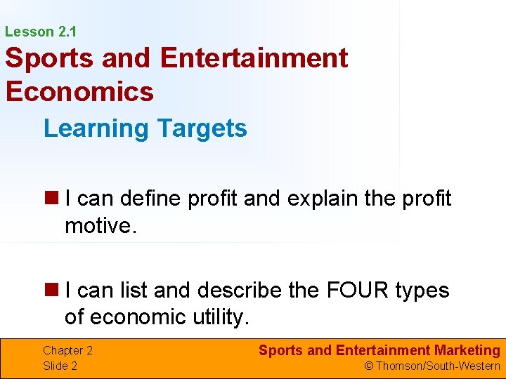 Lesson 2. 1 Sports and Entertainment Economics Learning Targets n I can define profit