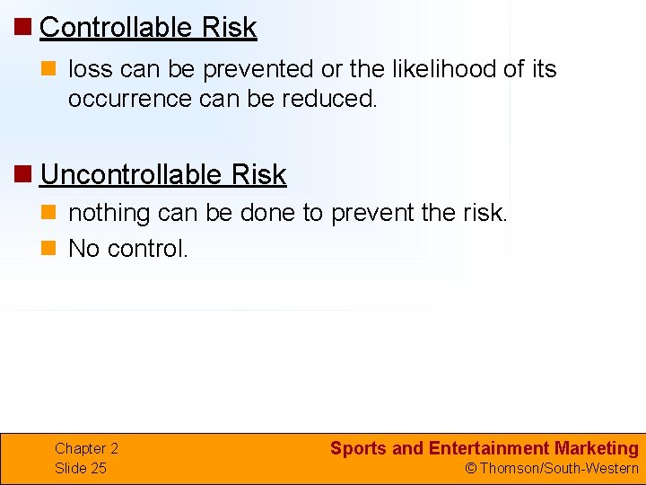 n Controllable Risk n loss can be prevented or the likelihood of its occurrence