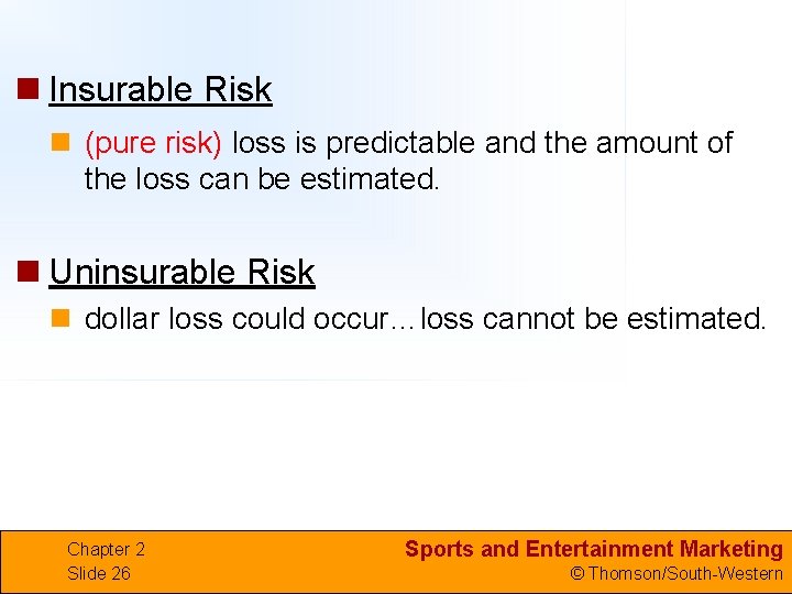 n Insurable Risk n (pure risk) loss is predictable and the amount of the