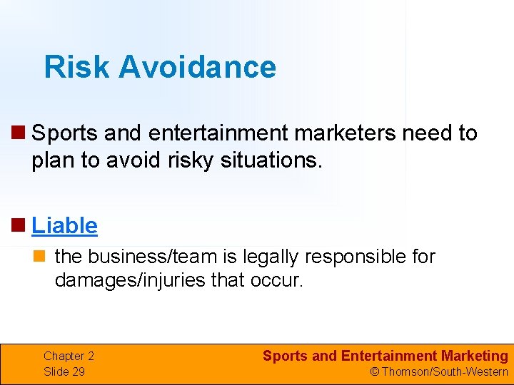 Risk Avoidance n Sports and entertainment marketers need to plan to avoid risky situations.