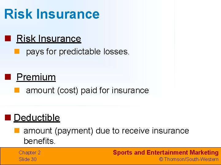 Risk Insurance n pays for predictable losses. n Premium n amount (cost) paid for