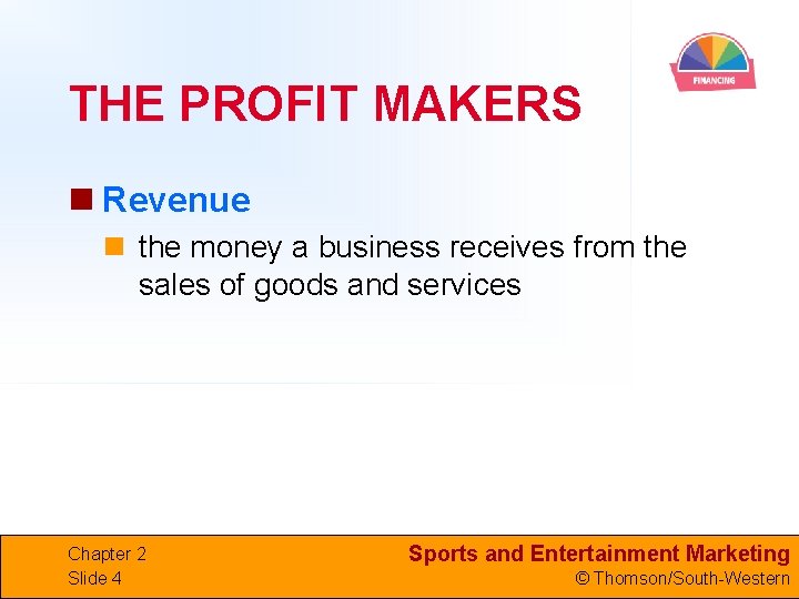 THE PROFIT MAKERS n Revenue n the money a business receives from the sales