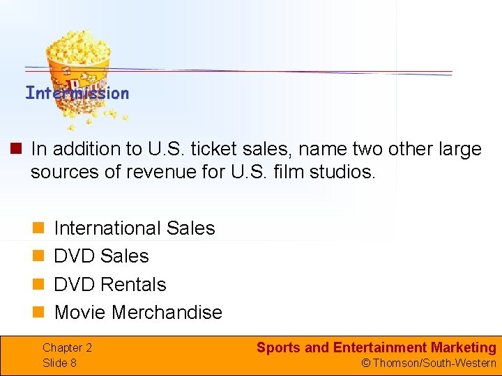 n In addition to U. S. ticket sales, name two other large sources of