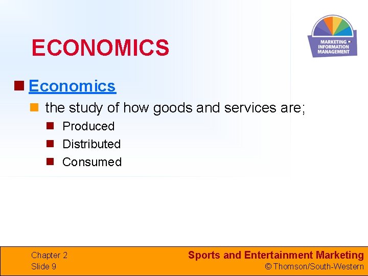 ECONOMICS n Economics n the study of how goods and services are; n Produced