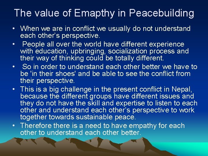 The value of Emapthy in Peacebuilding • When we are in conflict we usually