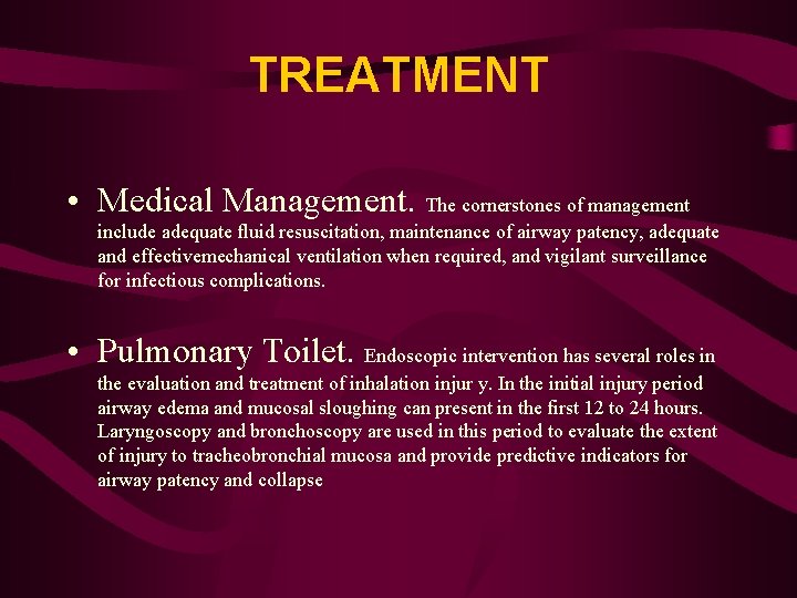 TREATMENT • Medical Management. The cornerstones of management include adequate fluid resuscitation, maintenance of