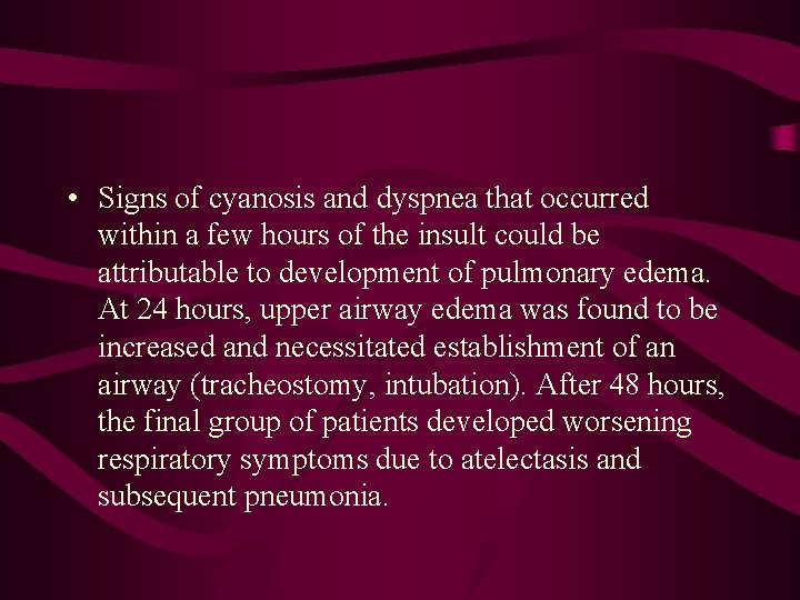  • Signs of cyanosis and dyspnea that occurred within a few hours of