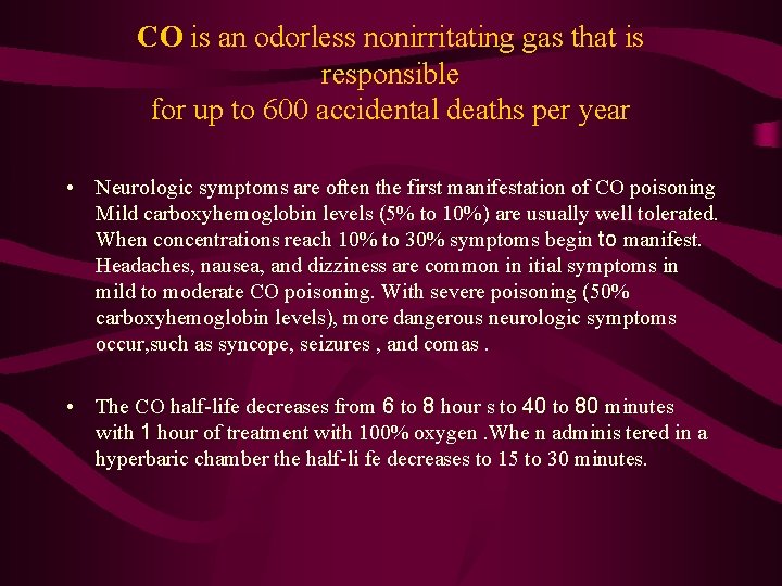 CO is an odorless nonirritating gas that is responsible for up to 600 accidental