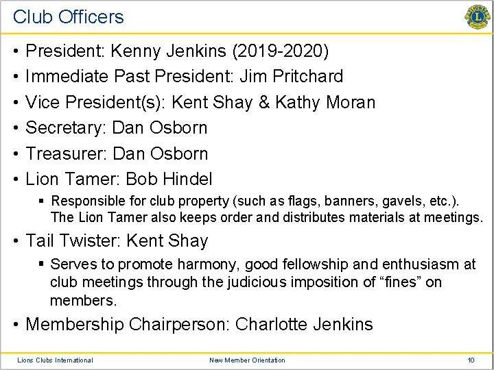 Club Officers • • • President: Kenny Jenkins (2019 -2020) Immediate Past President: Jim