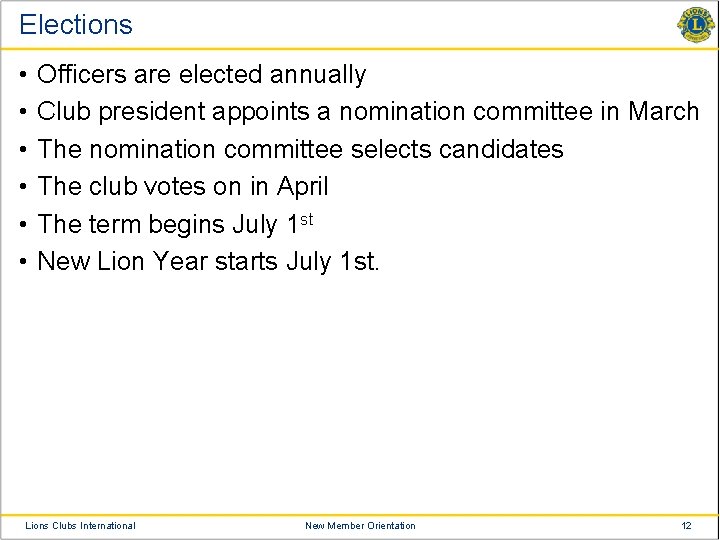 Elections • • • Officers are elected annually Club president appoints a nomination committee