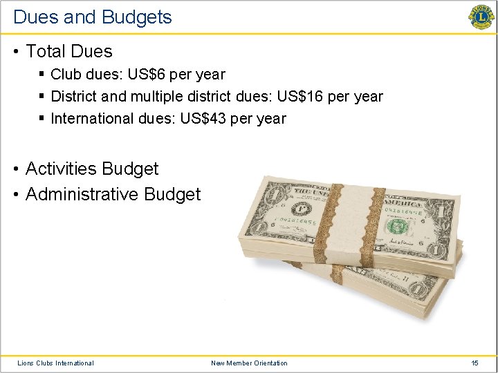 Dues and Budgets • Total Dues § Club dues: US$6 per year § District