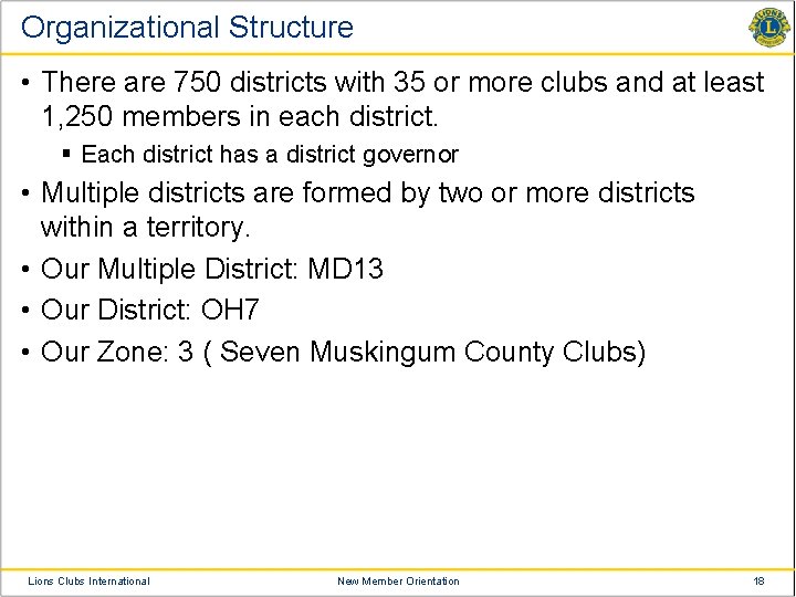 Organizational Structure • There are 750 districts with 35 or more clubs and at