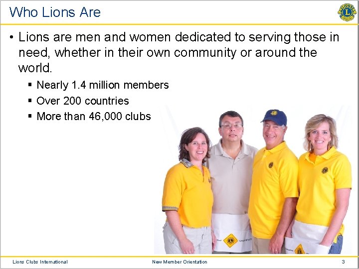 Who Lions Are • Lions are men and women dedicated to serving those in