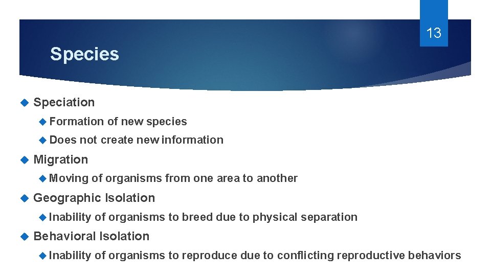 13 Species Speciation Formation Does not create new information Migration Moving of organisms from