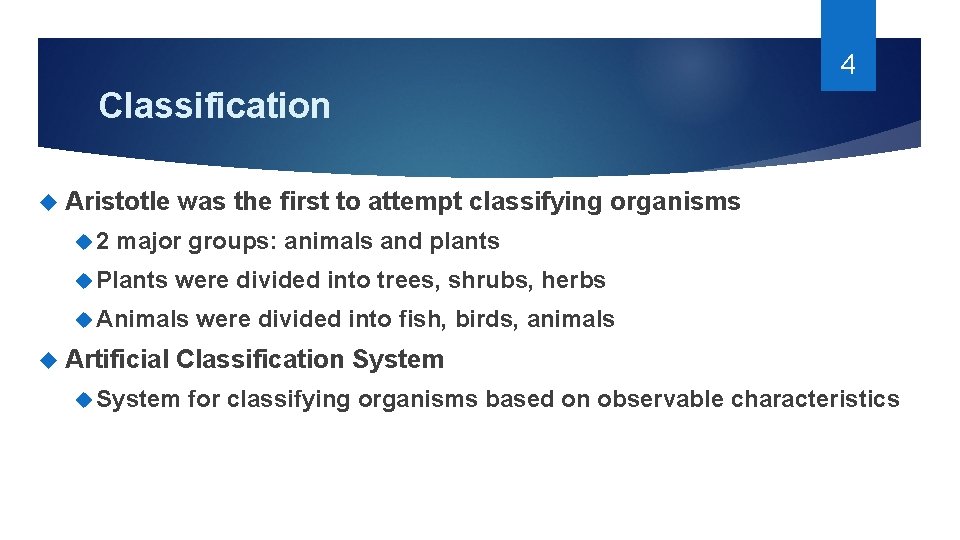 4 Classification Aristotle 2 was the first to attempt classifying organisms major groups: animals