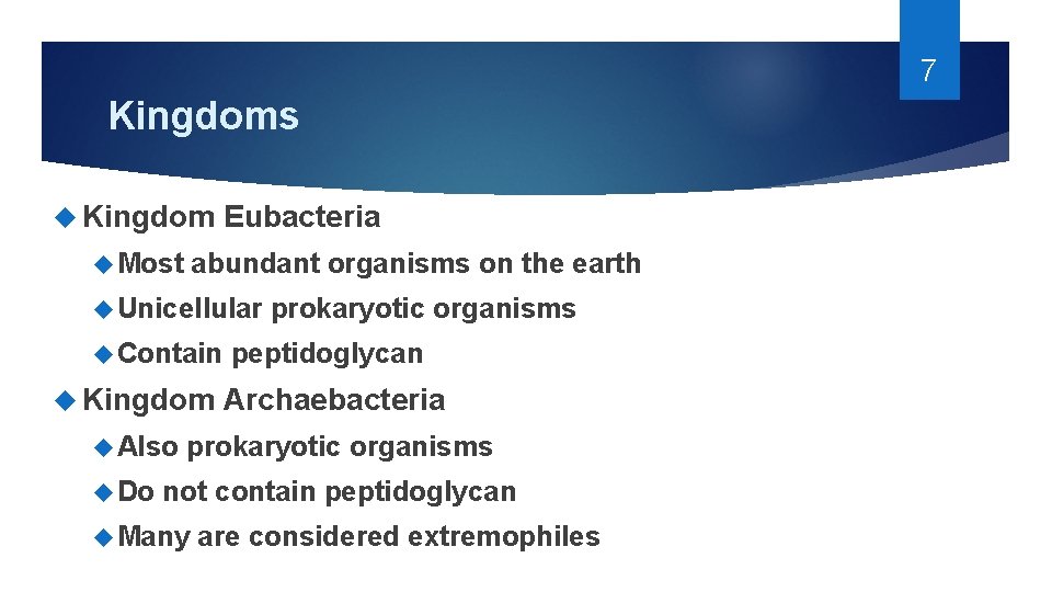 7 Kingdoms Kingdom Most Eubacteria abundant organisms on the earth Unicellular Contain Kingdom Also