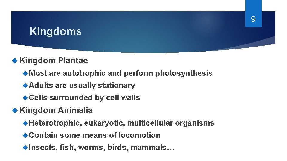 9 Kingdoms Kingdom Most are autotrophic and perform photosynthesis Adults Cells Plantae are usually