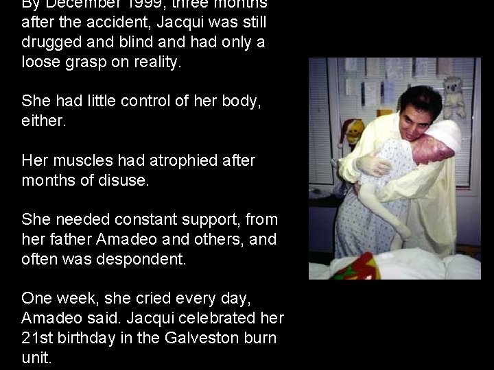 By December 1999, three months after the accident, Jacqui was still drugged and blind