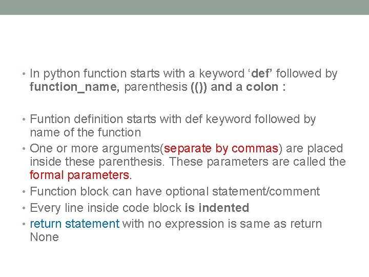  • In python function starts with a keyword ‘def’ followed by function_name, parenthesis