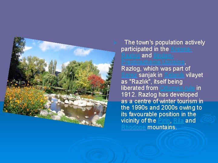 Ø The town's population actively participated in the Kresna. Razlog and Ilinden. Preobrazhenie Uprising,