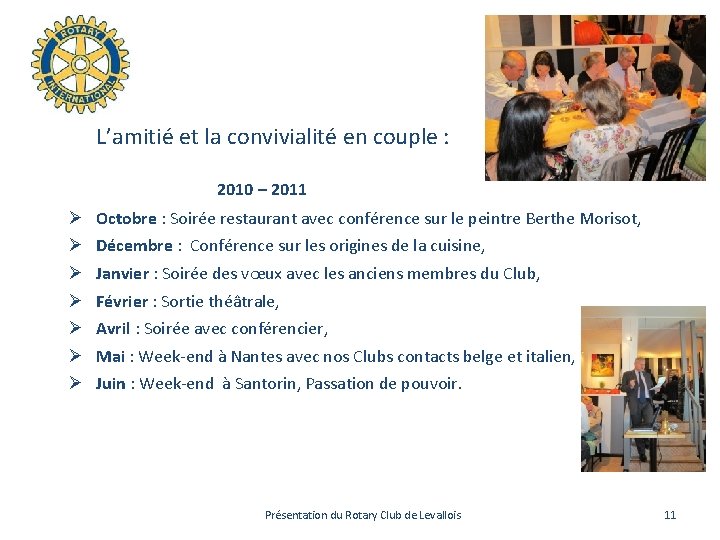 L’amitié et la convivialité en couple : 2010 – 2011 Ø Ø Ø Ø