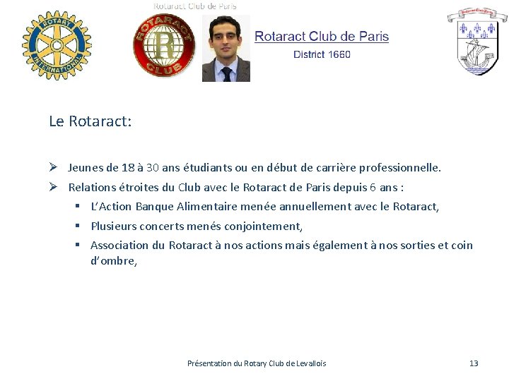 Le Rotaract: Ø Jeunes de 18 à 30 ans étudiants ou en début de