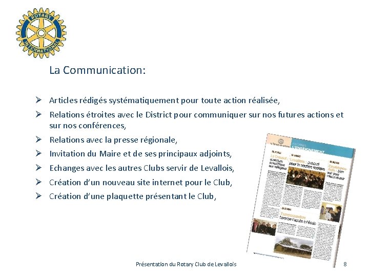 La Communication: Ø Articles rédigés systématiquement pour toute action réalisée, Ø Relations étroites avec