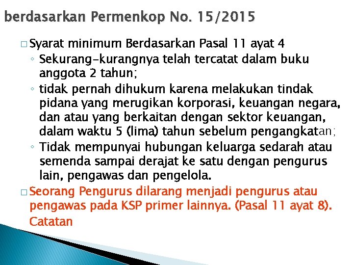 berdasarkan Permenkop No. 15/2015 � Syarat minimum Berdasarkan Pasal 11 ayat 4 ◦ Sekurang-kurangnya