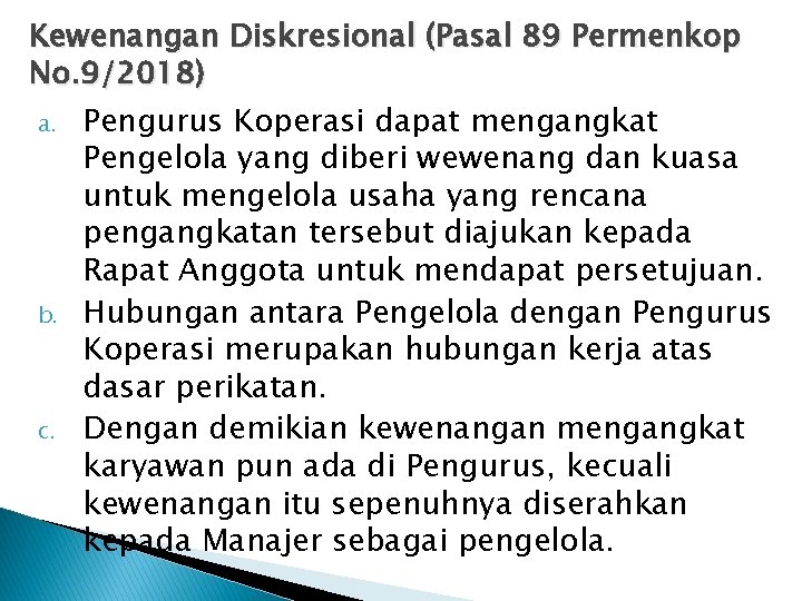 Kewenangan Diskresional (Pasal 89 Permenkop No. 9/2018) a. Pengurus Koperasi dapat mengangkat Pengelola yang