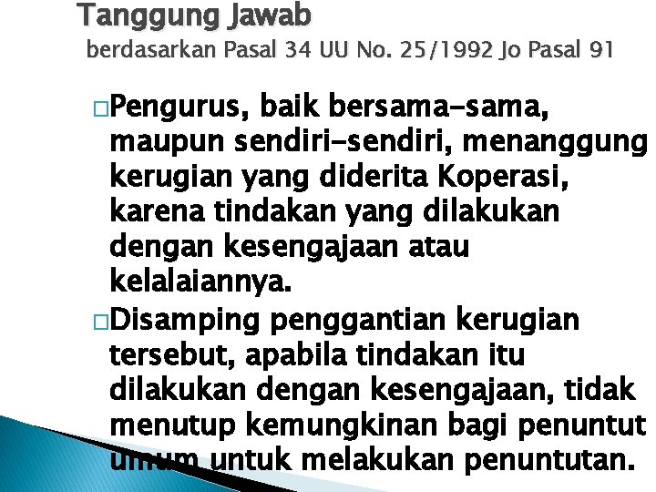 Tanggung Jawab berdasarkan Pasal 34 UU No. 25/1992 Jo Pasal 91 �Pengurus, baik bersama-sama,