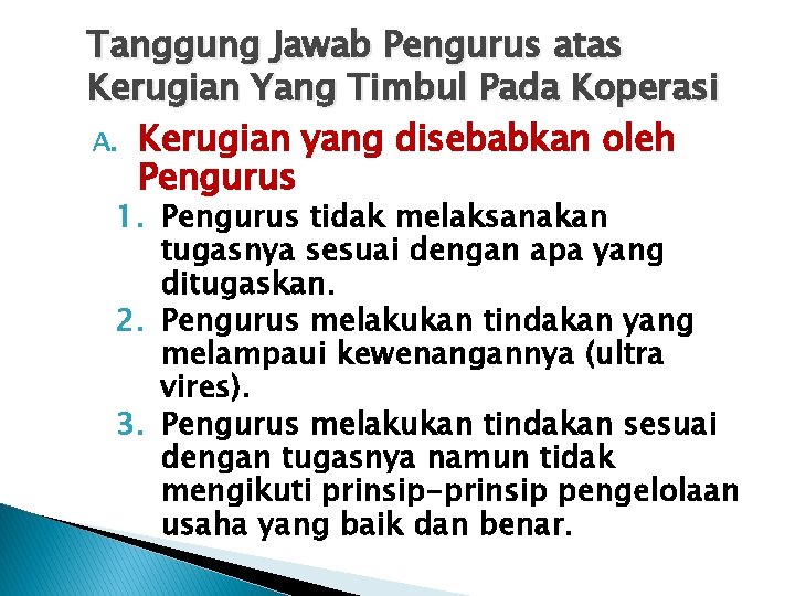 Tanggung Jawab Pengurus atas Kerugian Yang Timbul Pada Koperasi A. Kerugian yang disebabkan oleh