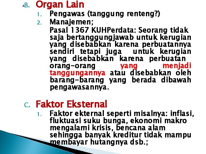 B. A Organ Lain 1. 2. C. Pengawas (tanggung renteng? ) Manajemen; Pasal 1367