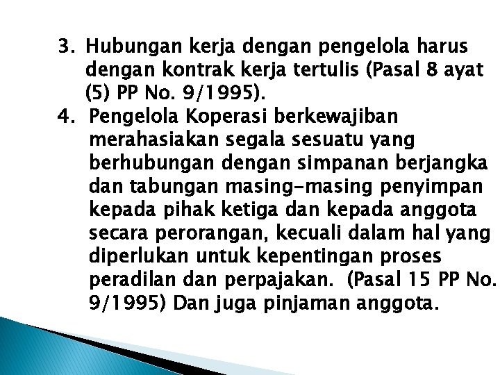 3. Hubungan kerja dengan pengelola harus dengan kontrak kerja tertulis (Pasal 8 ayat (5)