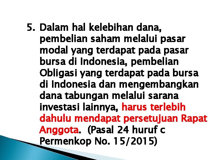 5. Dalam hal kelebihan dana, pembelian saham melalui pasar modal yang terdapat pada pasar