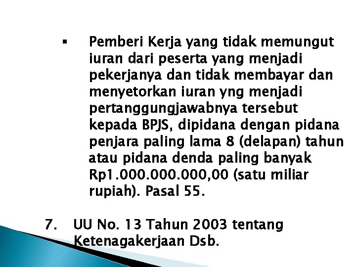 § 7. Pemberi Kerja yang tidak memungut iuran dari peserta yang menjadi pekerjanya dan