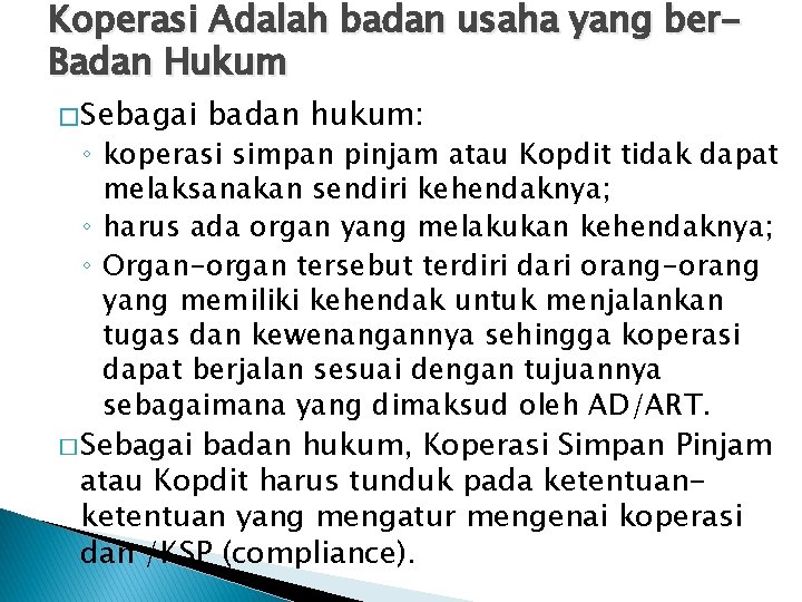 Koperasi Adalah badan usaha yang ber. Badan Hukum � Sebagai badan hukum: ◦ koperasi