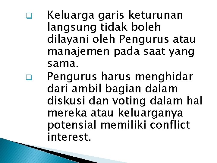 q q Keluarga garis keturunan langsung tidak boleh dilayani oleh Pengurus atau manajemen pada