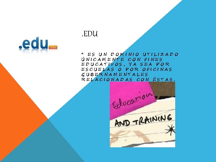 . EDU * ES UN DOMINIO UTILIZADO ÚNICAMENTE CON FINES EDUCATIVOS, YA SEA POR