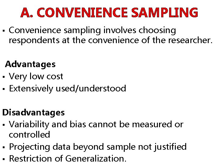A. CONVENIENCE SAMPLING § Convenience sampling involves choosing respondents at the convenience of the