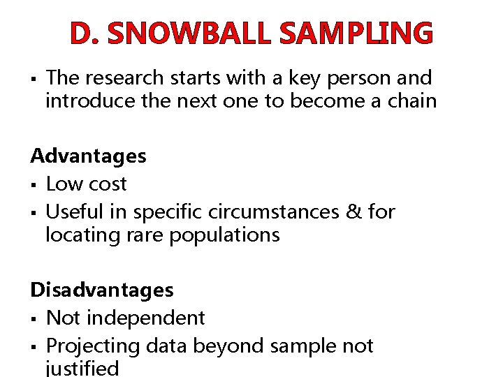 D. SNOWBALL SAMPLING § The research starts with a key person and introduce the
