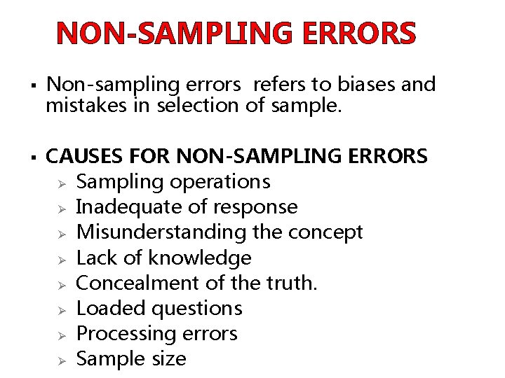 NON-SAMPLING ERRORS § § Non-sampling errors refers to biases and mistakes in selection of
