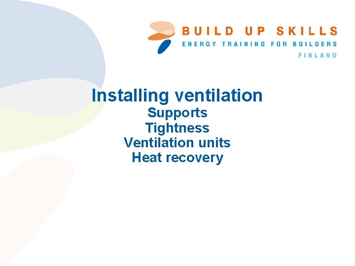 Installing ventilation Supports Tightness Ventilation units Heat recovery 