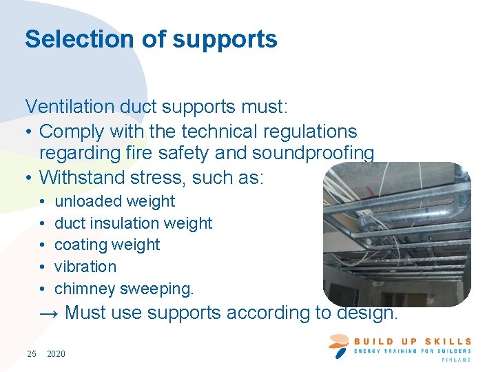 Selection of supports Ventilation duct supports must: • Comply with the technical regulations regarding