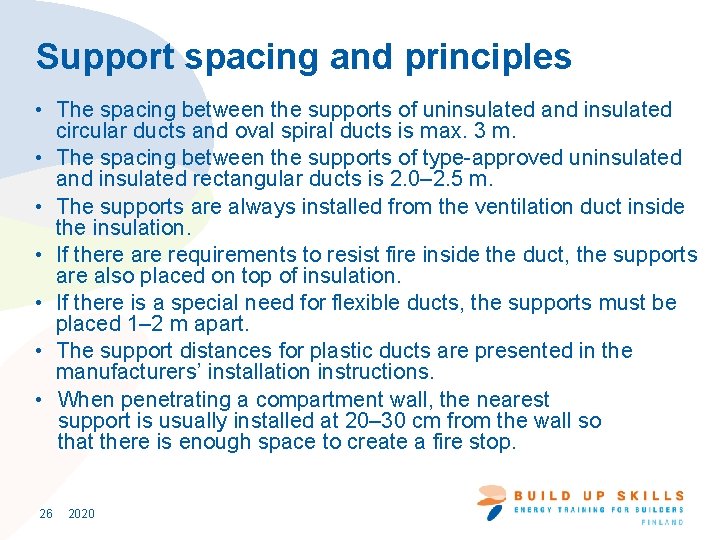 Support spacing and principles • The spacing between the supports of uninsulated and insulated