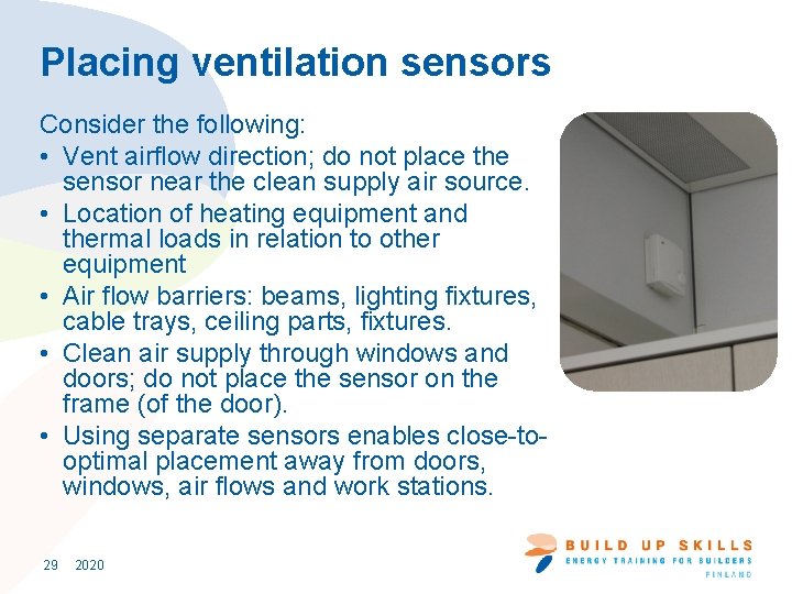 Placing ventilation sensors Consider the following: • Vent airflow direction; do not place the