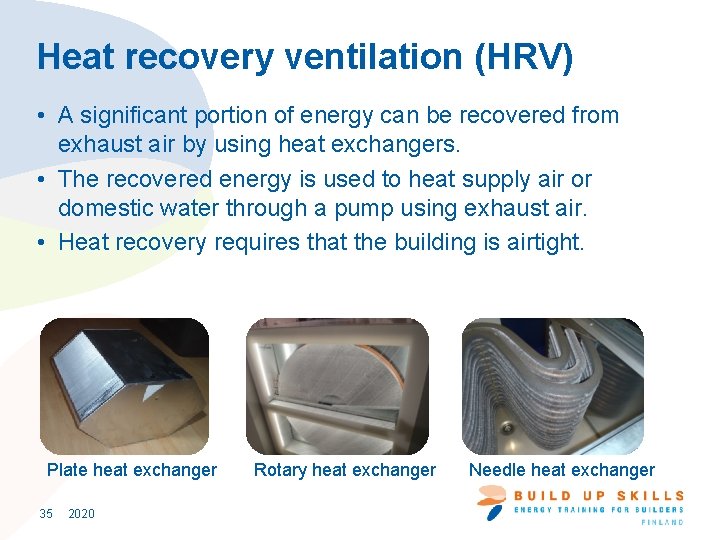 Heat recovery ventilation (HRV) • A significant portion of energy can be recovered from
