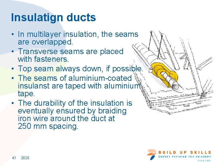 Insulatign ducts • In multilayer insulation, the seams are overlapped. • Transverse seams are