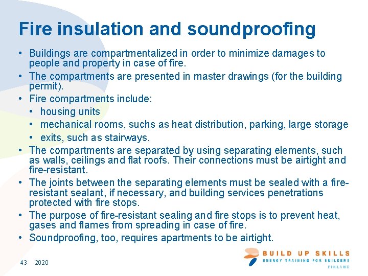 Fire insulation and soundproofing • Buildings are compartmentalized in order to minimize damages to